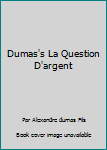 Unknown Binding Dumas's La Question D'argent Book