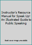 Paperback Instructor's Resource Manual for Speak Up! An Illustrated Guide to Public Speaking Book