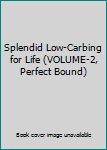 Paperback Splendid Low-Carbing for Life (VOLUME-2, Perfect Bound) Book