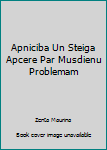 Apniciba Un Steiga Apcere Par Musdienu Problemam