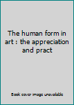 Paperback The human form in art : the appreciation and pract Book