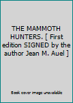 Hardcover THE MAMMOTH HUNTERS. [ First edition SIGNED by the author Jean M. Auel ] Book