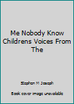 Paperback Me Nobody Know Childrens Voices From The Book