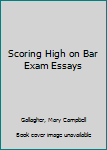 Paperback Scoring High on Bar Exam Essays Book