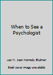 Mass Market Paperback When to See a Psychologist Book