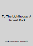 Mass Market Paperback To The Lighthouse, A Harvest Book