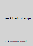 I See A Dark Stranger