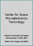 Center for space microelectronics technology