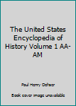 Hardcover The United States Encyclopedia of History Volume 1 AA-AM Book
