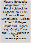 Paperback Just a Girl Who Love Flowers Notebooks College Ruled 2020 Floral Notebook to Organize Your Life, Exercise Books, School,work, : College Ruled 110 Pages Simple and Elegant, High Quality Cover and (6 X 9) Inches in Size Book