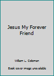 Jesus My Forever Friend (Wonderful world of the Bible)