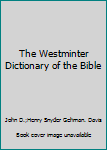 Unknown Binding The Westminter Dictionary of the Bible Book