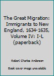 Paperback The Great Migration: Immigrants to New England, 1634-1635, Volume IV: I-L (paperback) Book