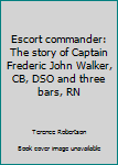 Walker, RN: Story of Captain Frederick John Walker (Action Books)