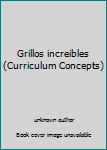 Unknown Binding Grillos increibles (Curriculum Concepts) Book