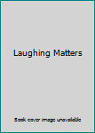 Unknown Binding Laughing Matters Book