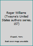 Hardcover Roger Williams (Twayne's United States authors series, 157) Book