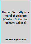 Paperback Human Sexuality in a World of Diversity (Custom Edition for Mohawk College) Book
