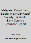 Hardcover Malaysia: Growth and Equity in a Multi-Racial Society - A World Bank Country Economic Report Book