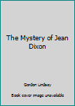 The Mystery of Jean Dixon
