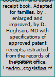 MODERN DOMESTIC COOKERY, and useful receipt book. Adapted for families. by . enlarged and improved, by D. Hughson, MD with specifications of approved patent receipts, estracted from the records of the