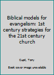 Unknown Binding Biblical models for evangelism: 1st century strategies for the 21st century church Book