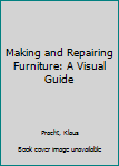 Paperback Making and Repairing Furniture: A Visual Guide Book