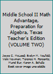 Hardcover Middle School II Math Advantage, Preparation for Algebra, Texas Teacher's Edition (VOLUME TWO) Book