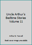 Hardcover Uncle Arthur's Bedtime Stories Volume 11 Book