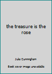 Paperback the treasure is the rose Book