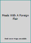 Hardcover Meals With A Foreign Flair Book