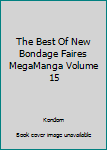 Comic The Best Of New Bondage Faires MegaManga Volume 15 Book