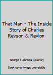 Paperback That Man - The Inside Story of Charles Revson & Revlon Book