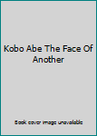 Kobo Abe The Face Of Another