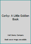 Unknown Binding Corky: A Little Golden Book