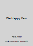 Hardcover We Happy Few Book