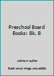 Hardcover Preschool Board Books: Bk. B Book