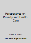 Spiral-bound Perspectives on Poverty and Health Care Book