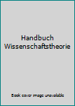 Hardcover Handbuch Wissenschaftstheorie [German] Book