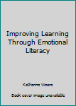 Improving Learning Through Emotional Literacy
