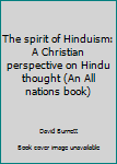 Paperback The spirit of Hinduism: A Christian perspective on Hindu thought (An All nations book) Book