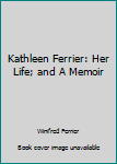 Mass Market Paperback Kathleen Ferrier: Her Life; and A Memoir Book