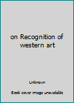 Paperback on Recognition of western art [Chinese] Book