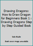 Paperback Drawing Dragons: How to Draw Dragon for Beginners Book 1 : Drawing Dragons Step by Step Guided Book