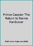 Hardcover Prince Caspian The Return to Narnia Hardcover Book