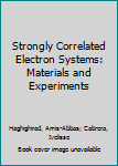 Hardcover Strongly Correlated Electron Systems: Materials and Experiments Book