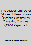 The Dragon and Other Stories: Fifteen Stories (Modern Classics) by Zamyatin, Yevgeny (1975) Paperback