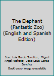 Hardcover The Elephant (Fantastic Zoo) (English and Spanish Edition) Book