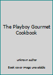 Unknown Binding The Playboy Gourmet Cookbook Book