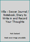 Villa : Soccer Journal / Notebook /Diary to Write in and Record Your Thoughts